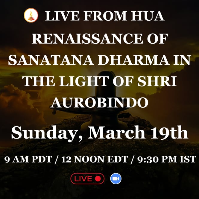 20230319 - SHRI AUROBINDO,  THE MOTHER, AND THE RENAISSANCE OF SANATANA DHARMA