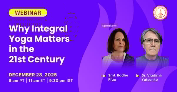 Why Integral Yoga Matters in the 21st Century